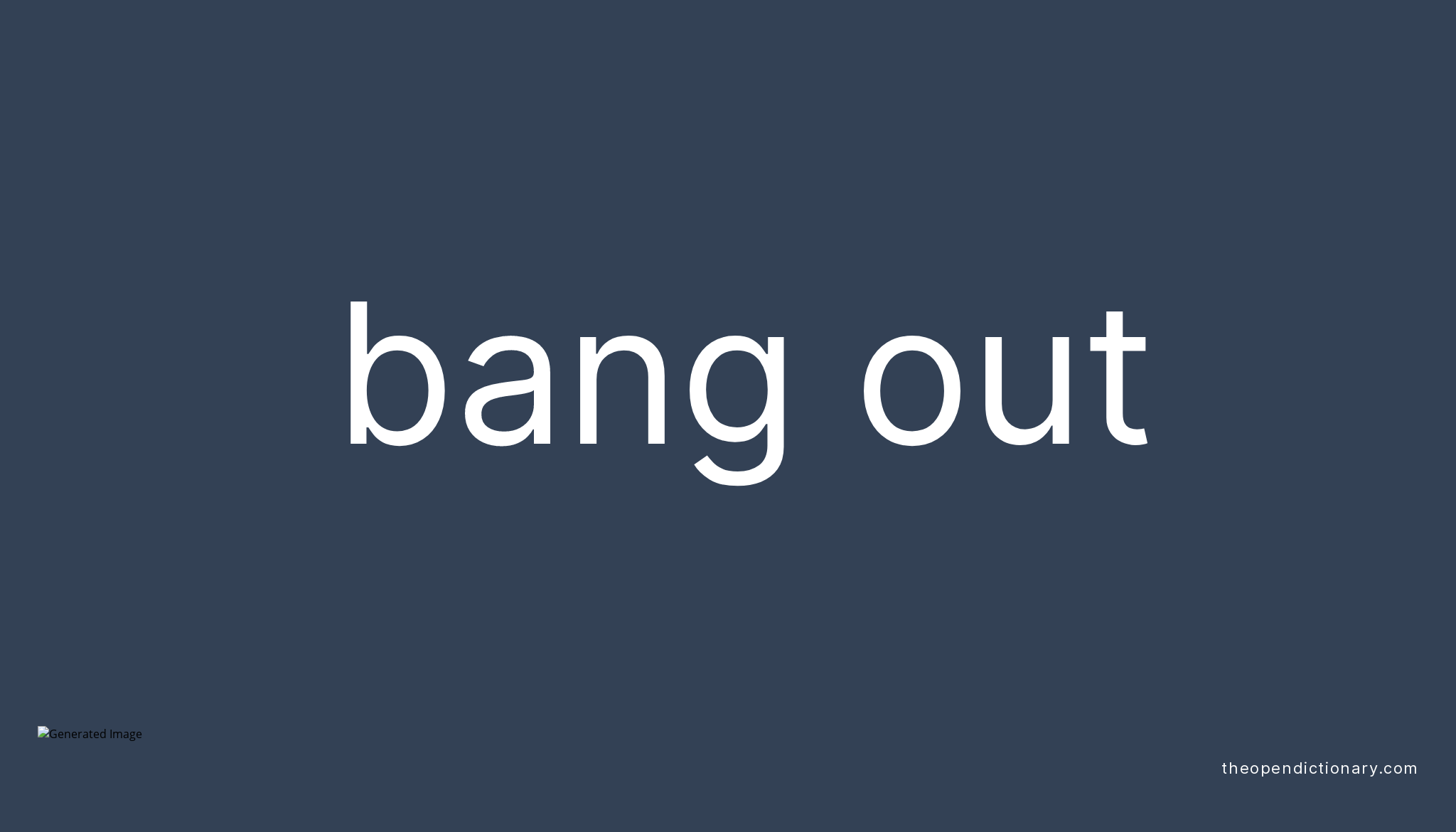 bang-out-phrasal-verb-bang-out-definition-meaning-and-example